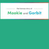 Mookie and Gorbit